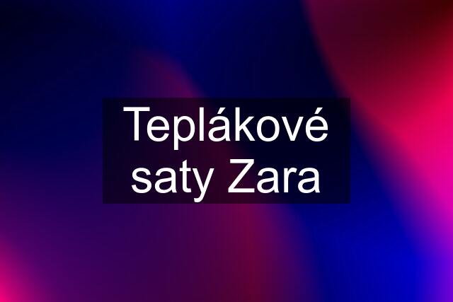 Teplákové saty Zara