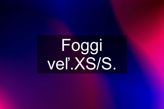 Foggi veľ.XS/S.