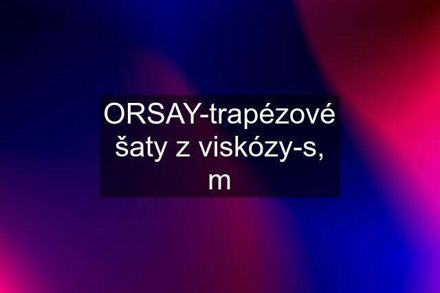 ORSAY-trapézové šaty z viskózy-s, m