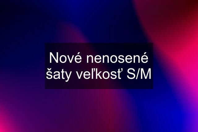 Nové nenosené šaty veľkosť S/M