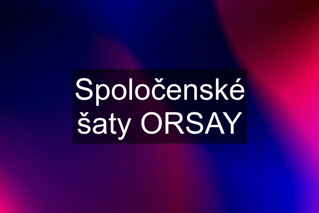 Spoločenské šaty ORSAY