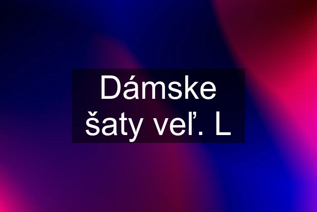 Dámske šaty veľ. L