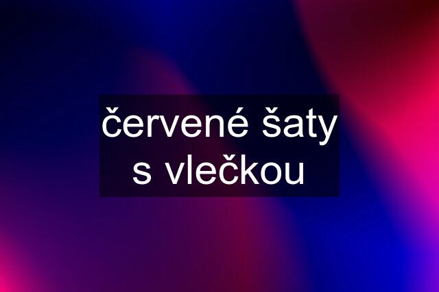 červené šaty s vlečkou