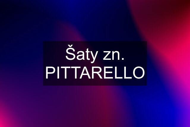 Šaty zn. PITTARELLO