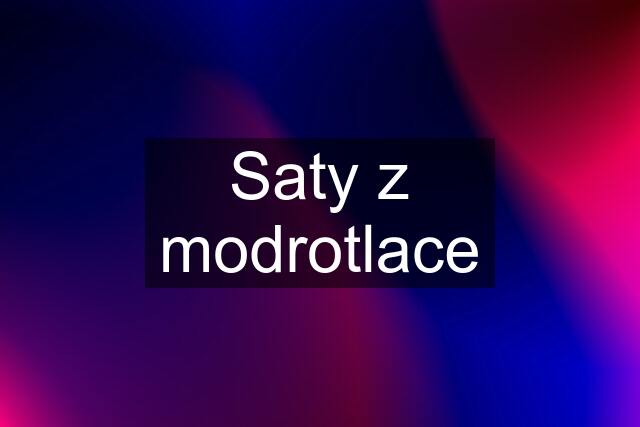 Saty z modrotlace