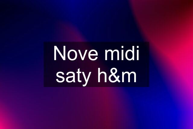 Nove midi saty h&m