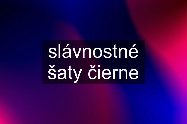 slávnostné šaty čierne