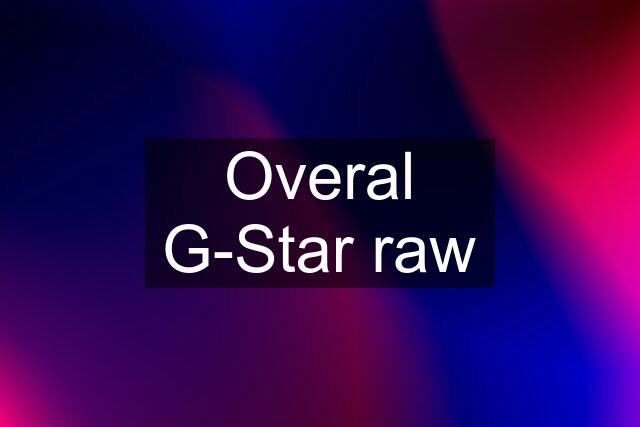 Overal G-Star raw