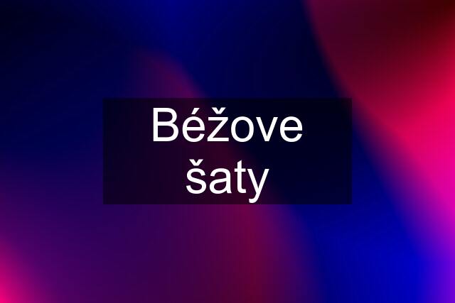 Béžove šaty