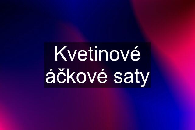 Kvetinové áčkové saty