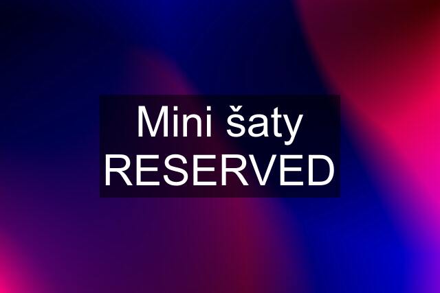 Mini šaty RESERVED