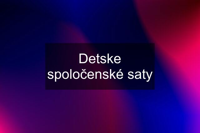 Detske spoločenské saty