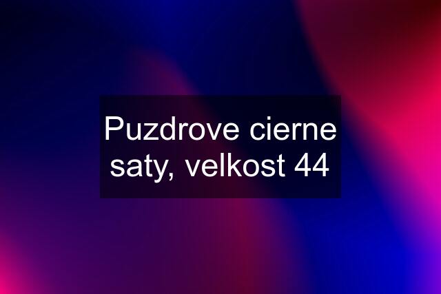 Puzdrove cierne saty, velkost 44