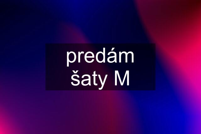 predám šaty M