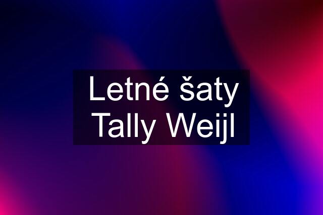 Letné šaty Tally Weijl