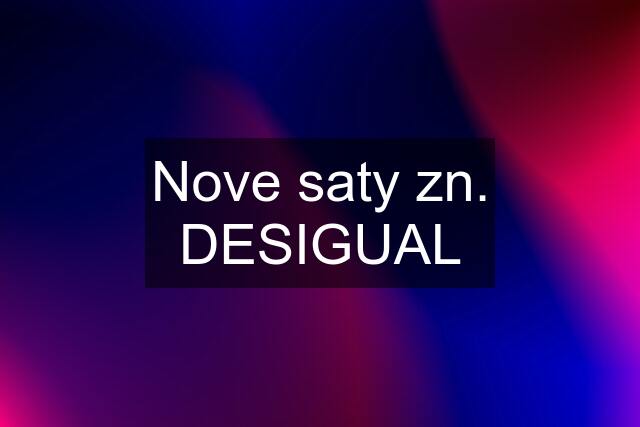 Nove saty zn. DESIGUAL