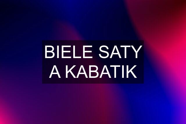 BIELE SATY A KABATIK