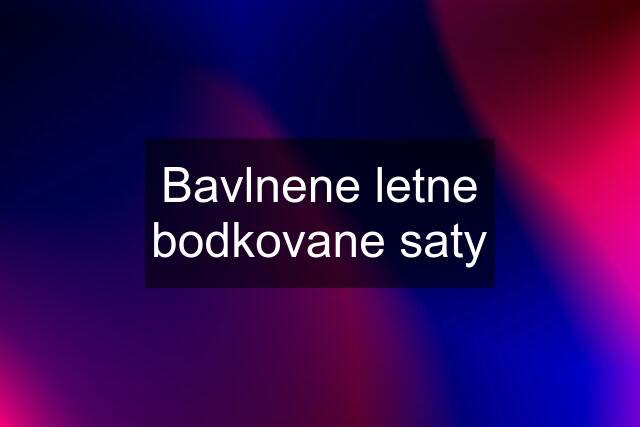 Bavlnene letne bodkovane saty