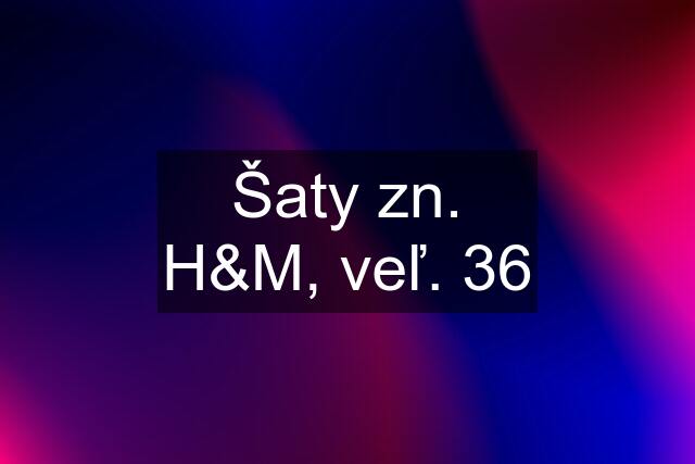 Šaty zn. H&M, veľ. 36