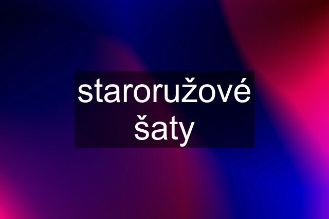 staroružové šaty