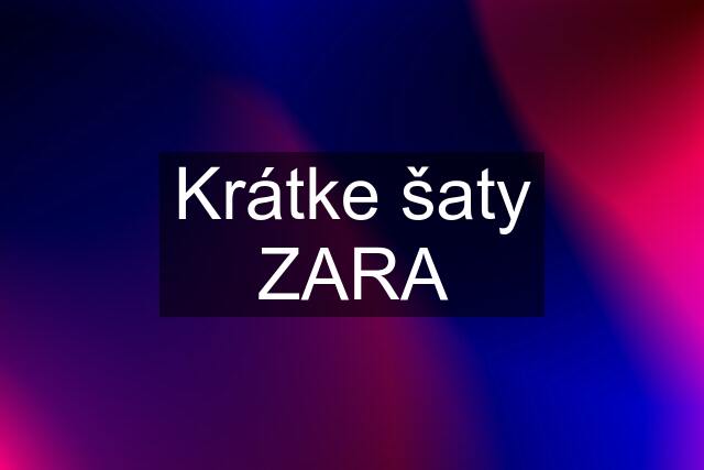 Krátke šaty ZARA