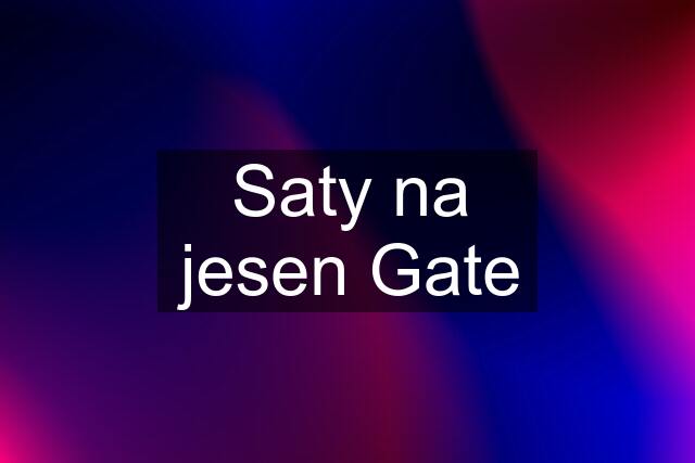 Saty na jesen Gate