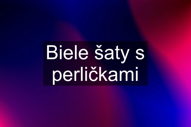 Biele šaty s perličkami