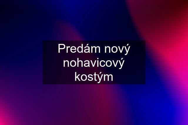 Predám nový nohavicový kostým