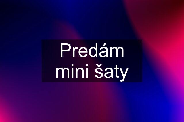 Predám mini šaty