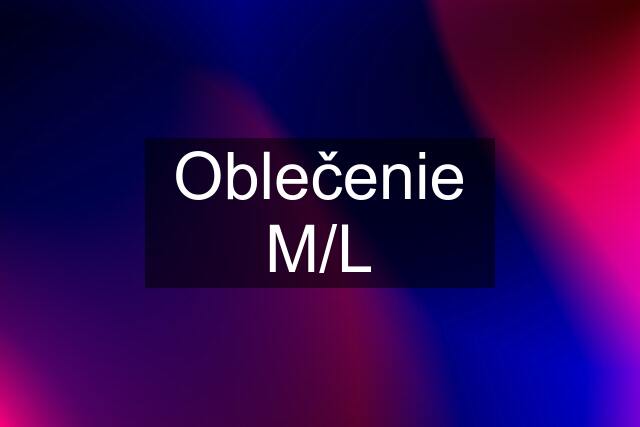 Oblečenie M/L