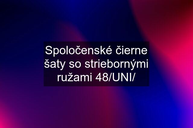 Spoločenské čierne šaty so striebornými ružami 48/UNI/