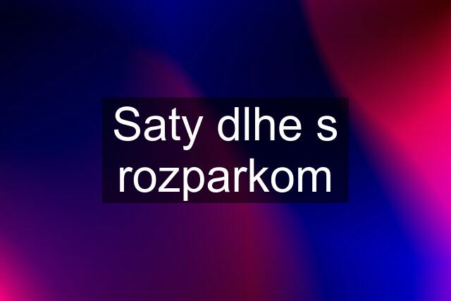 Saty dlhe s rozparkom