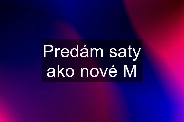 Predám saty ako nové M