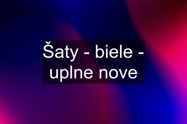 Šaty - biele - uplne nove