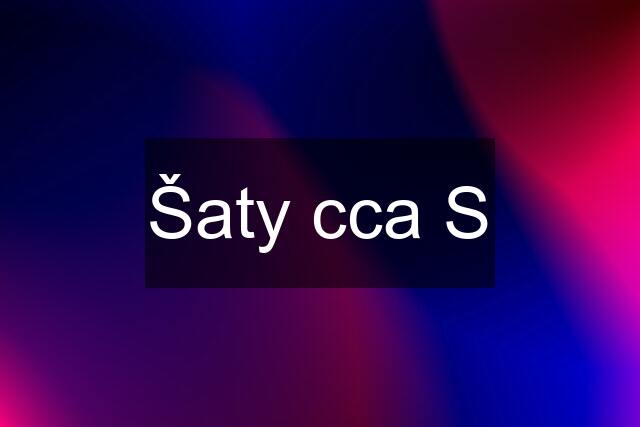 Šaty cca S