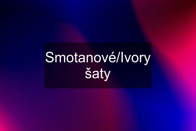 Smotanové/Ivory šaty