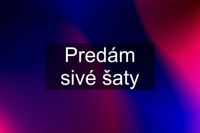 Predám sivé šaty