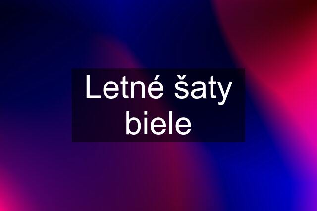 Letné šaty biele