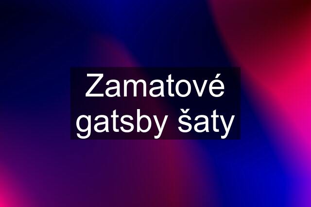 Zamatové gatsby šaty