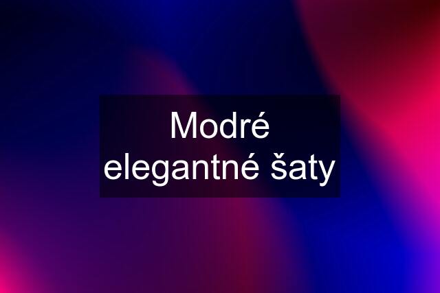 Modré elegantné šaty