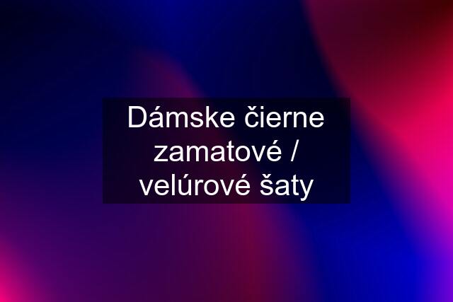 Dámske čierne zamatové / velúrové šaty