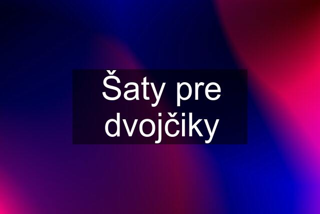 Šaty pre dvojčiky