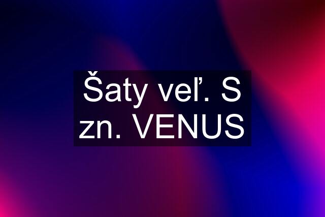 Šaty veľ. S zn. VENUS