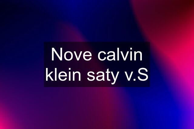 Nove calvin klein saty v.S