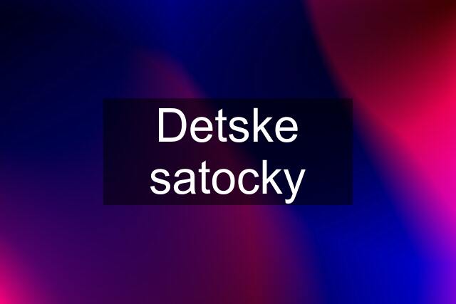 Detske satocky