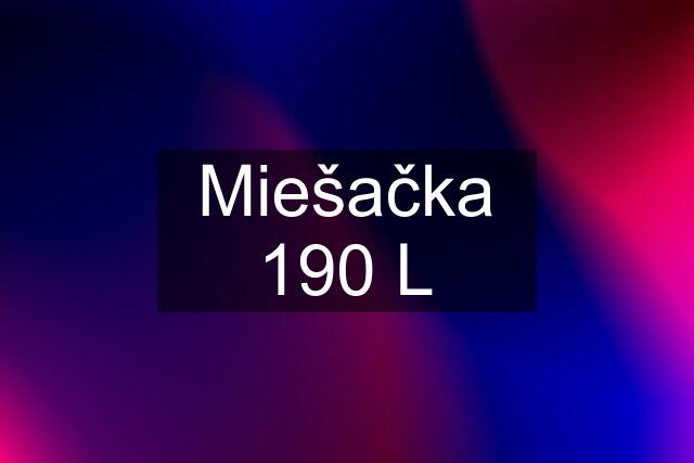 Miešačka 190 L