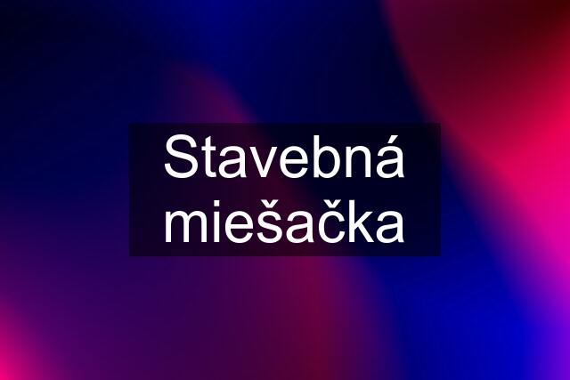 Stavebná miešačka