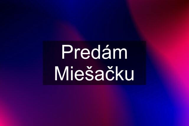 Predám Miešačku