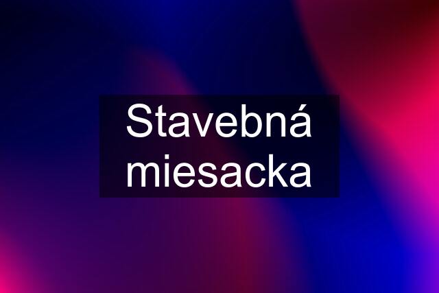 Stavebná miesacka