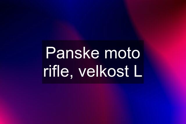 Panske moto rifle, velkost L